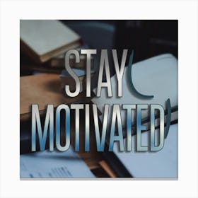 Stay Motivated 5 Canvas Print