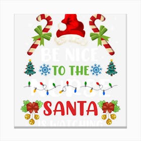 Hot Trend Nurse Christmas Be Nice To The Nurse Santa Is Watching Canvas Print