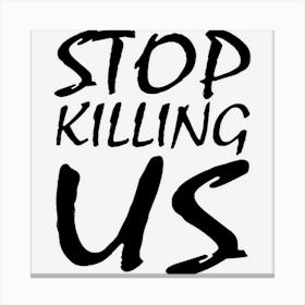 Stop Killing Us Joosh Canvas Print