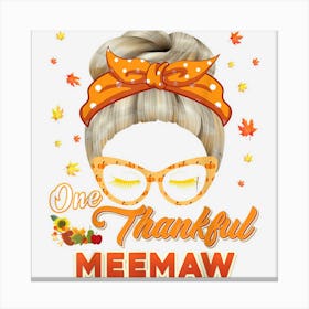 One Thankful Meemaw Thanksgiving Blessed Grateful Autumn Canvas Print