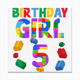 5th Birthday For Block Builder Girl 2017 Block Builder Girl Canvas Print