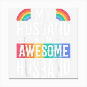 My Husband Has An Awesome Husband Lgbt Rainbow Pride Canvas Print