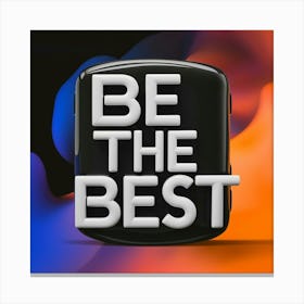 Be The Best 1 Canvas Print