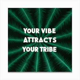 Your Vibe Attracts Your Tribe 1 Canvas Print