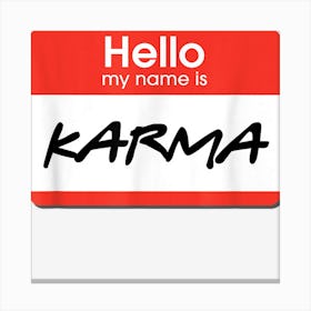 Hello My Name Is Karma Easy Last Minute Halloween Costume Canvas Print