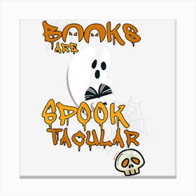 Ghost Books Are Spook Tacular Halloween Spectacular Reading Canvas Print