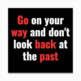 Go Your Way And Don T Look Back Canvas Print