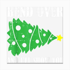 Bend Over And Ill Show You Christmas Pajama Funny Xmas Humor Canvas Print