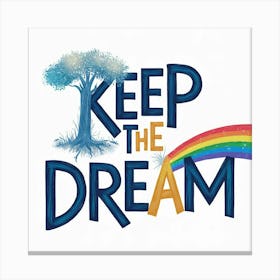 Keep The Dream 1 Canvas Print