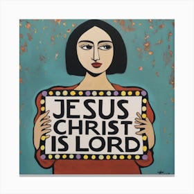 Jesus Christ Is Lord 5 Canvas Print