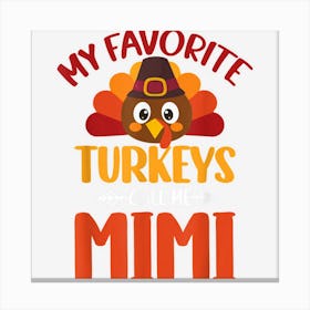 My Favorite Turkey Call Me Mimi Cute Thanksgiving Family Canvas Print