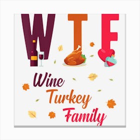 Wtf Wine Turkey Family Festive Funny Thanksgiving Canvas Print