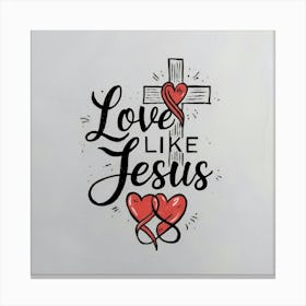 Love Like Jesus 1 Canvas Print