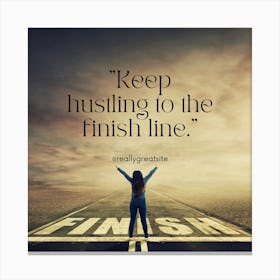 Keep Hustling To The Finish Line Canvas Print