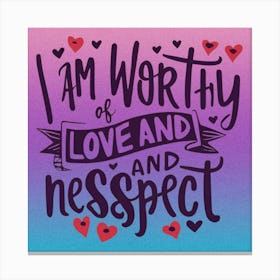 I Am Worthy Of Love And Respect 3 Canvas Print