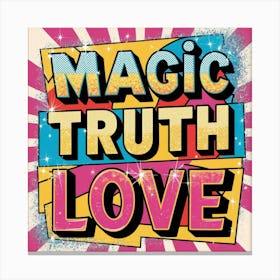 Magic,Truth,Love Words 1 Canvas Print