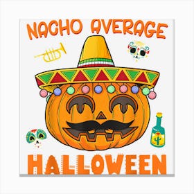 Funny Mexico Pumpkin Nacho Average Halloween Mexican Canvas Print