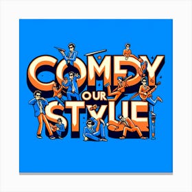 Comedy Our Style 5 Canvas Print