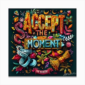 Accept The Moment 3 Canvas Print