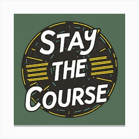 Stay The Course 5 Canvas Print