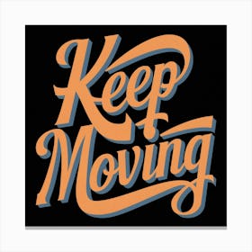 Keep Moving 7 Canvas Print