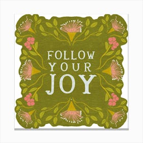 Follow Your Joy Canvas Print