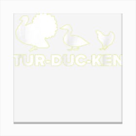 Funny Thanksgiving Tur Duc Ken Animal Thanksgiving Canvas Print