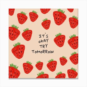 Its Okay Try Tomorrow Square Canvas Print