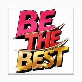 Be The Best 5 Canvas Print