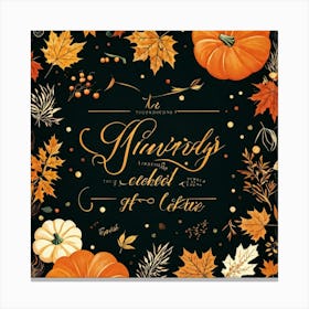 Calligraphic Typography Capturing The Essence Of Gratitude And Harvest Maple Leaves And Pumpkins Ad (5) Canvas Print