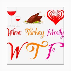 Wtf Wine Turkey Family Matching Funny Thanksgiving Day Canvas Print