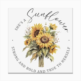 Sunflower She's Strong Bold And True To Herself Canvas Print