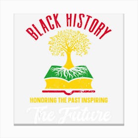 Honoring Past Inspiring Future Men Women Black History Month Canvas Print