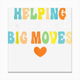 Helping Tiny Humans Make Big Moves Pediatric Therapist Pt Ot Canvas Print