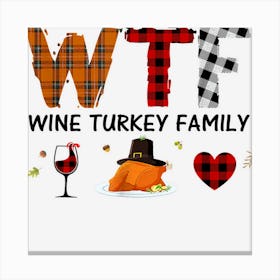 Wtf Wine Turkey Family Plaid Shirt Funny Thanksgiving Day Canvas Print