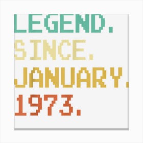 50 Year Old Gift Legend Since January 1973 50th Birthday Canvas Print