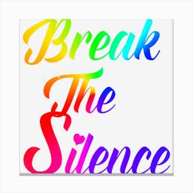 Day Of Silence Break The Silence Lgbtq Canvas Print