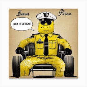 Click it or ticket, lemon officer Canvas Print