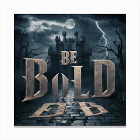 Be Bold 1 Canvas Print