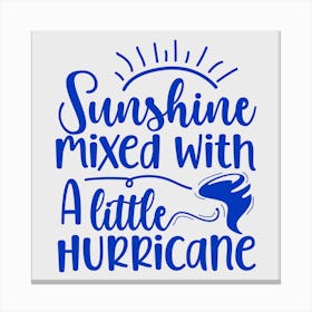 sunshine Mixed With A Little Hurricane 1 Canvas Print