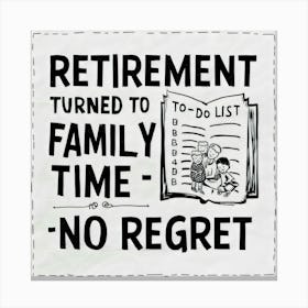 Retirement Turned To Family Time No Regret 2 Canvas Print