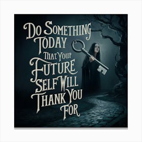 Do Something Today That Your Future Self Will Thank You For 2 Canvas Print