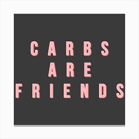 Carbs Are Friends Square Canvas Print