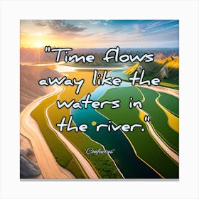 Time Flows Away Like The Waters In The River Canvas Print