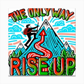 Only Way Rise Up Canvas Print