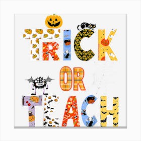 Funny Trick Or Teach Teacher Halloween Canvas Print