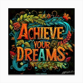 Achieve Your Dreams 6 Canvas Print