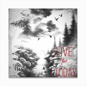 Live For Today Canvas Print