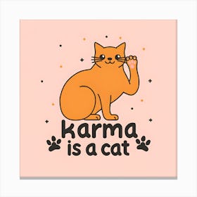 Karma Is A Cat 7 Canvas Print