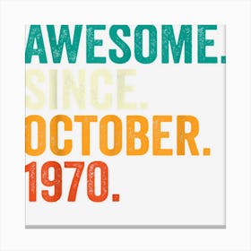 Awesome Since October 1970 52 Years Old Gifts 52nd Birthday Canvas Print